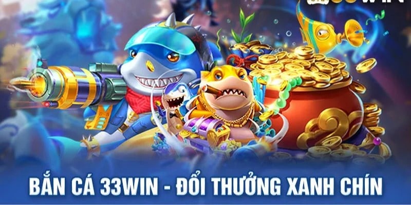 Những ưu điểm vượt trội chỉ có tại bắn cá 33Win