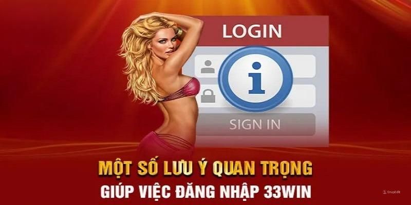 Những lưu ý cần thiết để truy cập tài khoản 33Win nhanh chóng