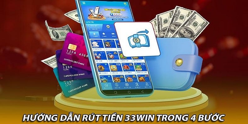 Rút tiền về tài khoản cá cược 33WIN chỉ với 4 bước